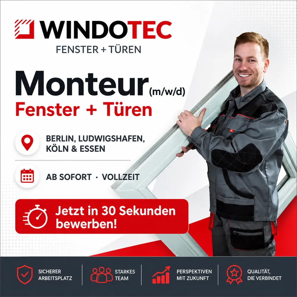 Anzeigenmotiv der Kampagne: WINDOTEC sucht Monteure für Fenster und Türen in Berlin, Ludwigshafen, Köln und Essen — mit Hinweis auf Bewerbung in 30 Sekunden.